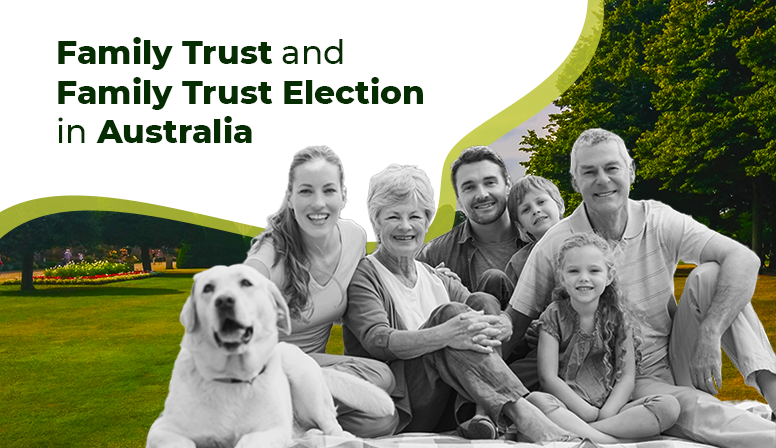Family Trust and Family Trust Election in Australia