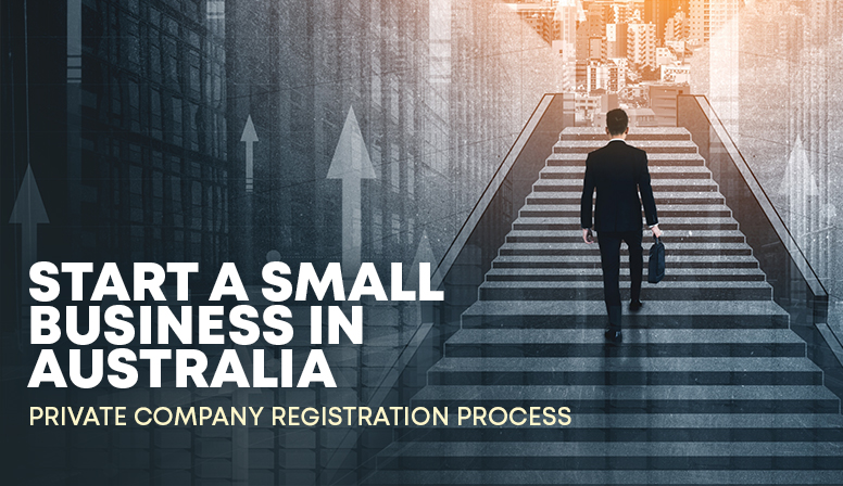 Start a Small Business in Australia: Private Company Registration Process