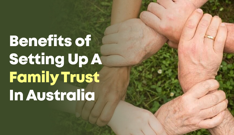 Benefits of Setting Up a Family Trust in Australia